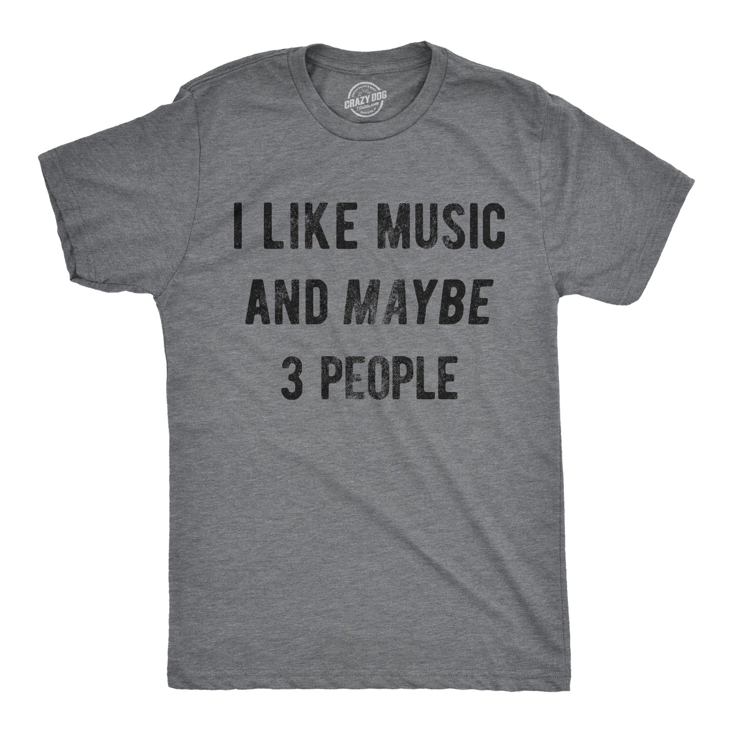 Funny Dark Heather Grey - Music and 3 People I Like Music And Maybe 3 People Mens T Shirt Nerdy Music introvert Tee