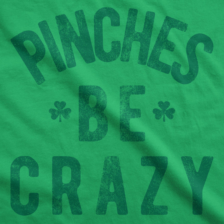 Pinches Be Crazy Men's T Shirt