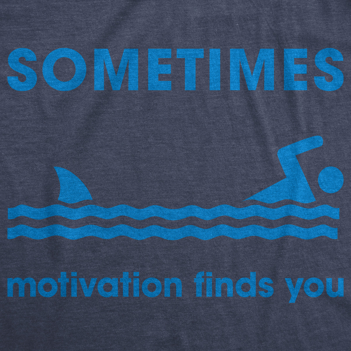 Sometimes Motivation Finds You Men&#39;s T Shirt