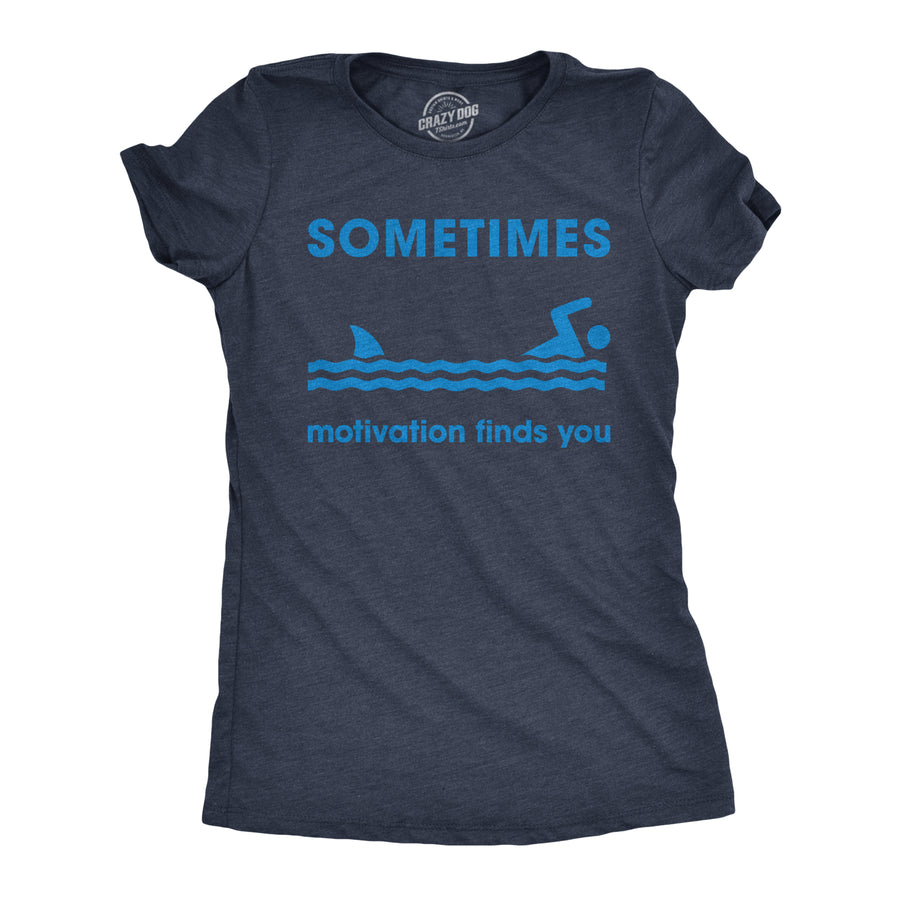 Funny Heather Navy - Motivation Shark Sometimes Motivation Finds You Womens T Shirt Nerdy Shark Week Fitness Tee