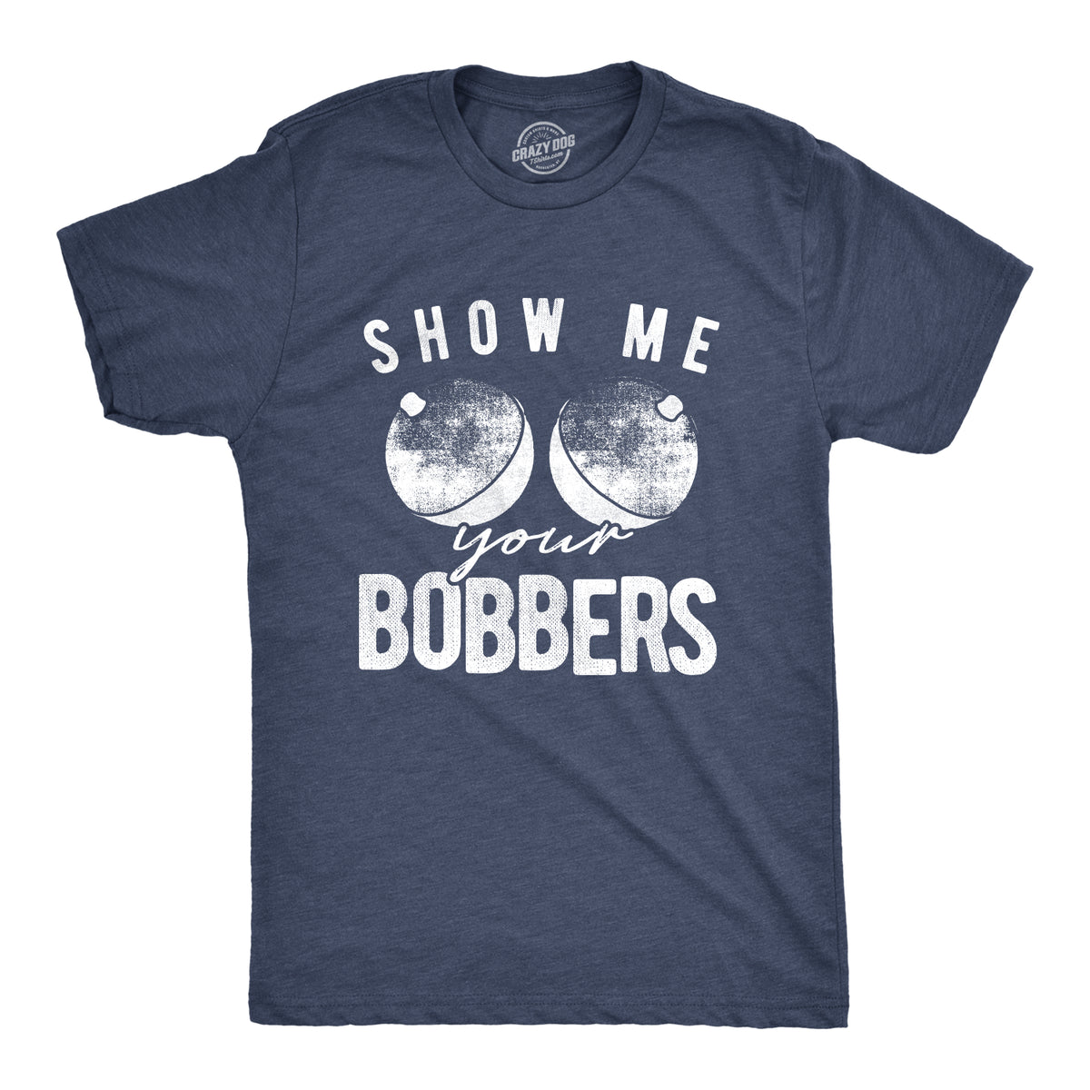 Men's Funny Show Me Your Bobbers T-Shirt Cool Fishing Tee - 3XL