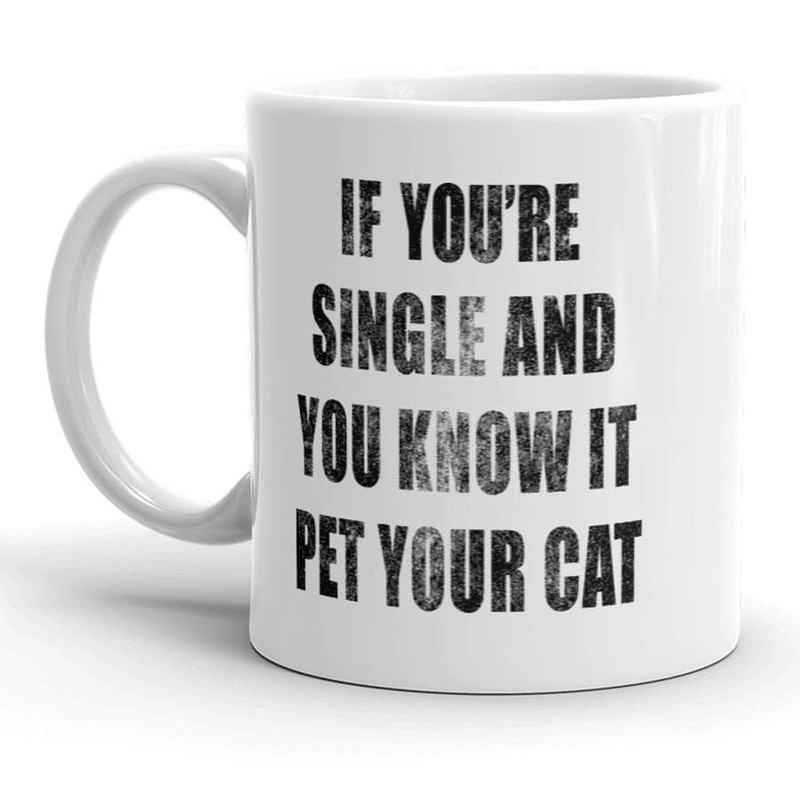 Funny White If Youre Single And You Know It Pet Your Cat Coffee Mug Nerdy Valentine's Day Tee