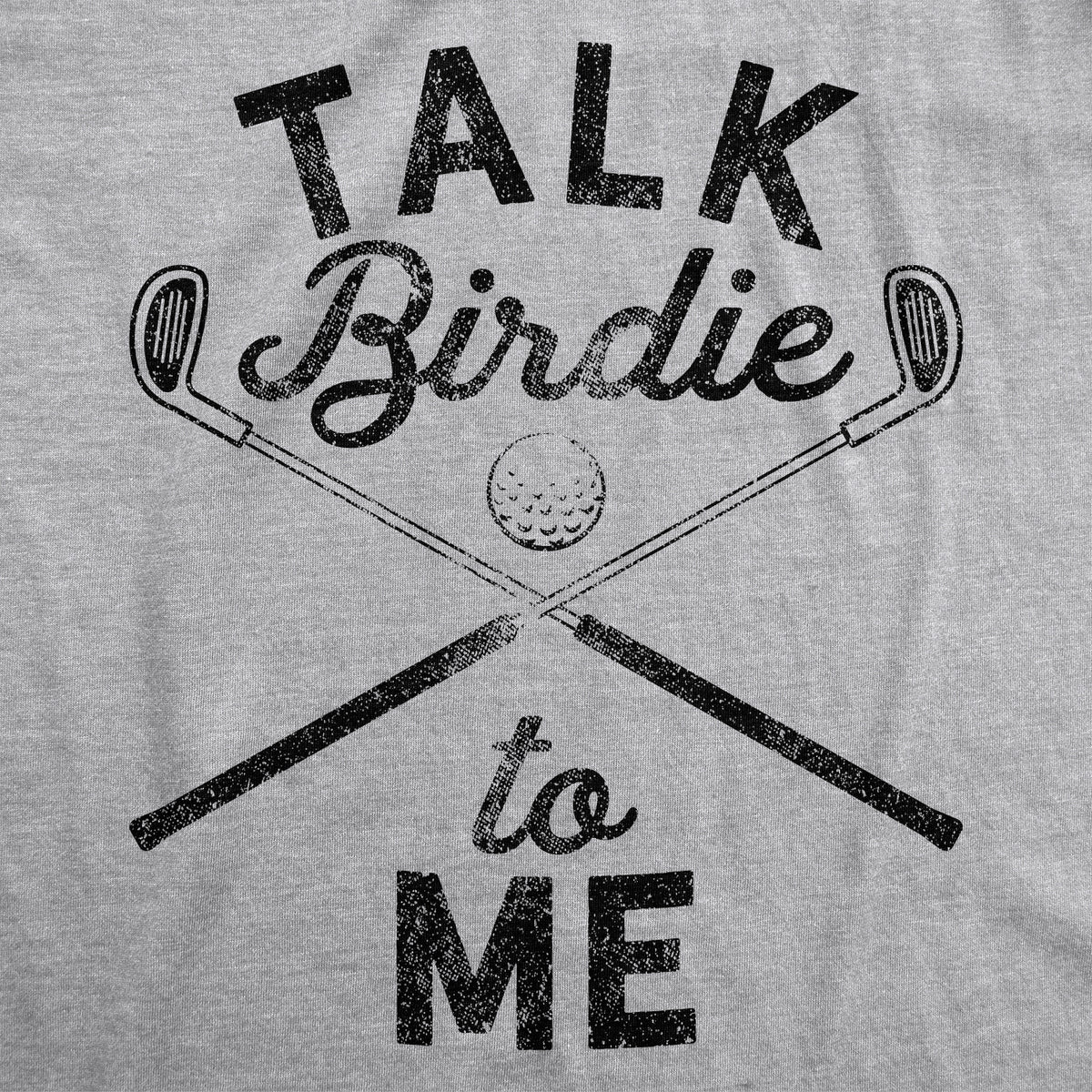 Talk Birdie To Me Men&#39;s T Shirt