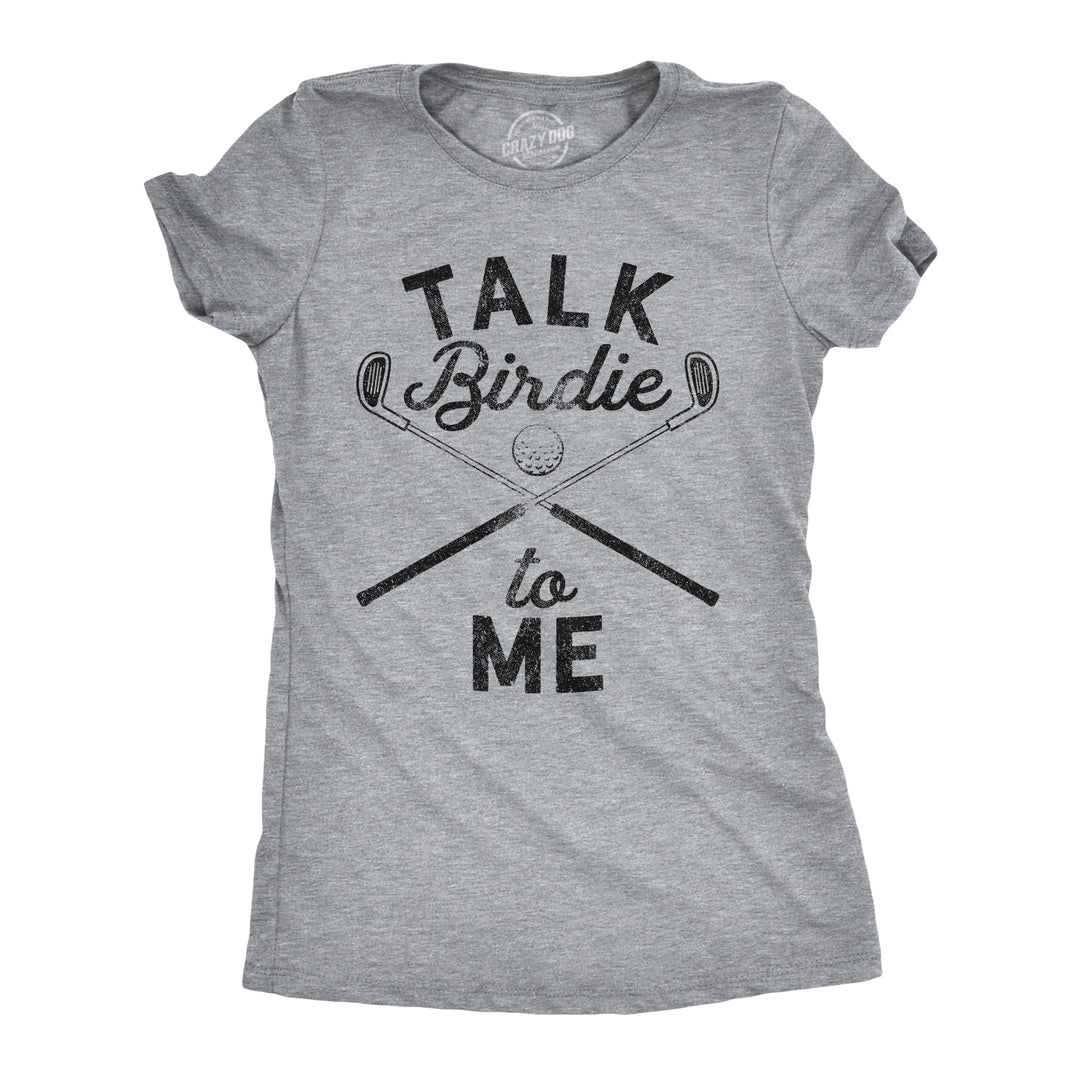 Funny Light Grey Talk Birdie To Me Womens T Shirt Nerdy Golf sex Tee