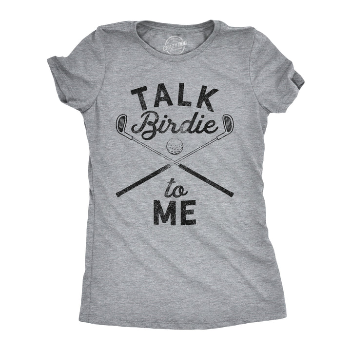 Funny Light Grey Talk Birdie To Me Womens T Shirt Nerdy Golf sex Tee