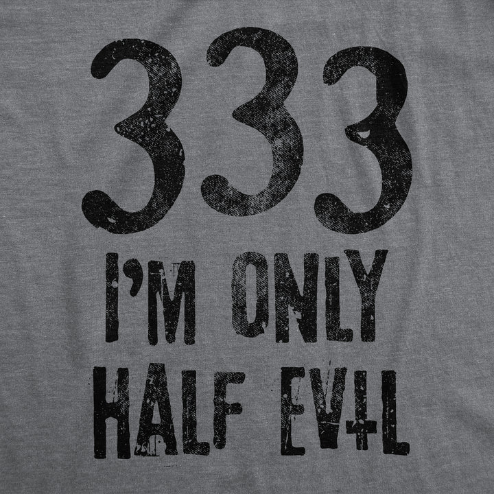 333 I'm Only Half Evil Men's T Shirt