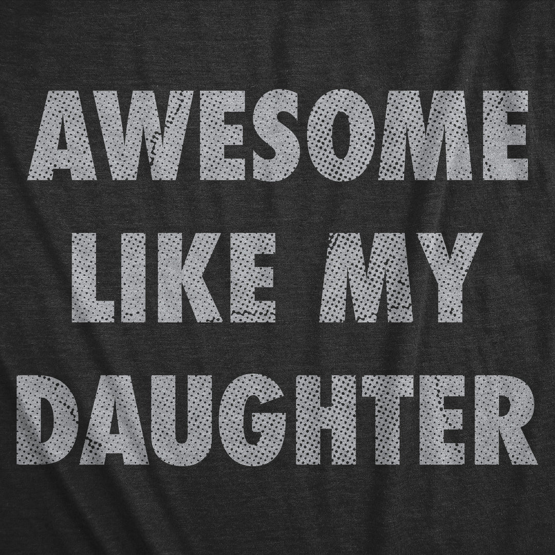 Awesome Like My Daughter Women's T Shirt