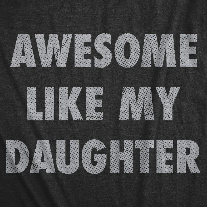 Awesome Like My Daughter Women's T Shirt