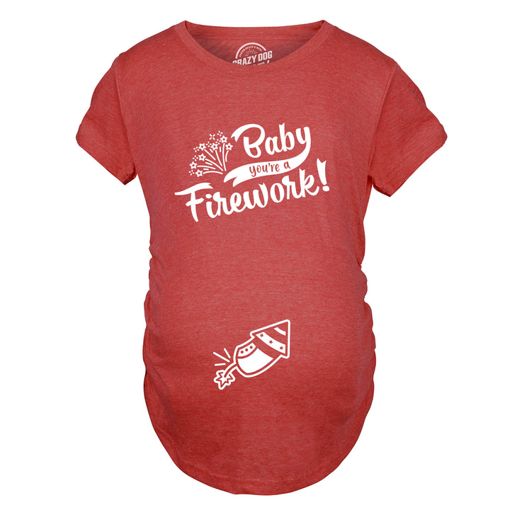 Baby You're A Firework Maternity T Shirt