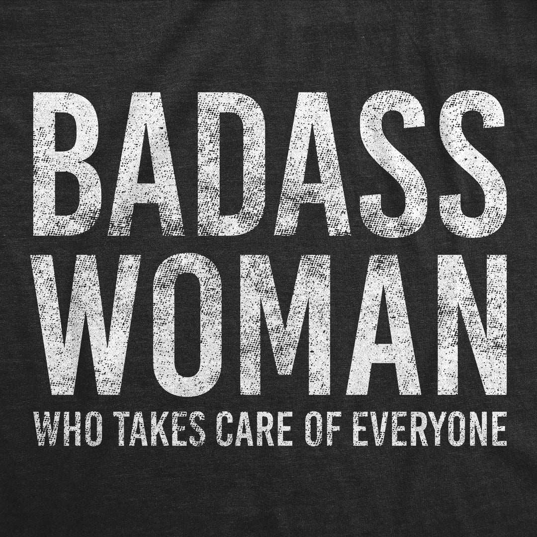 Badass Woman Who Takes Care Of Everyone Women's T Shirt