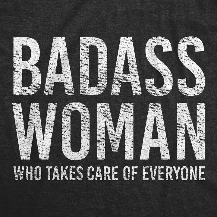 Badass Woman Who Takes Care Of Everyone Women's T Shirt