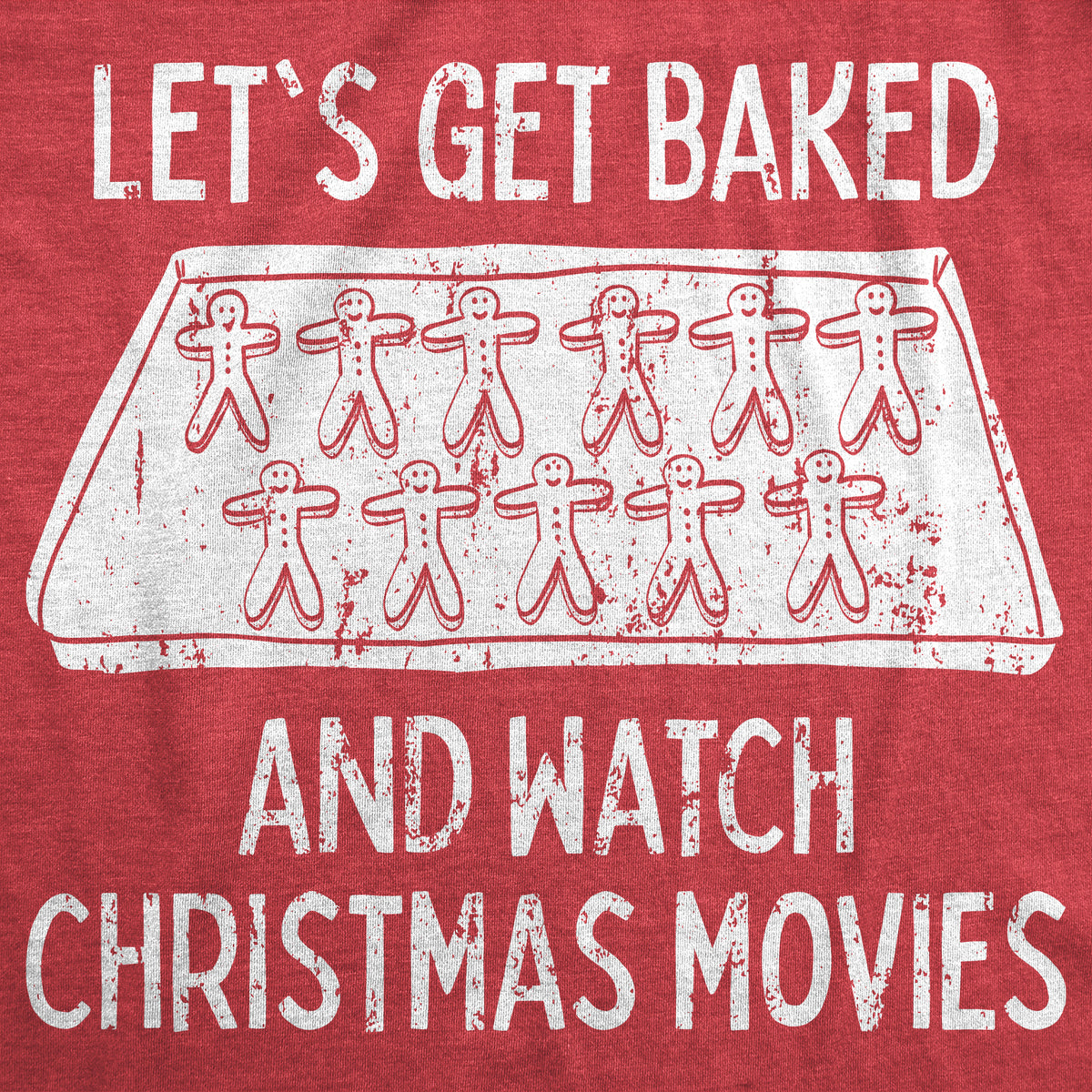 Let&#39;s Get Baked And Watch Christmas Movies Men&#39;s T Shirt