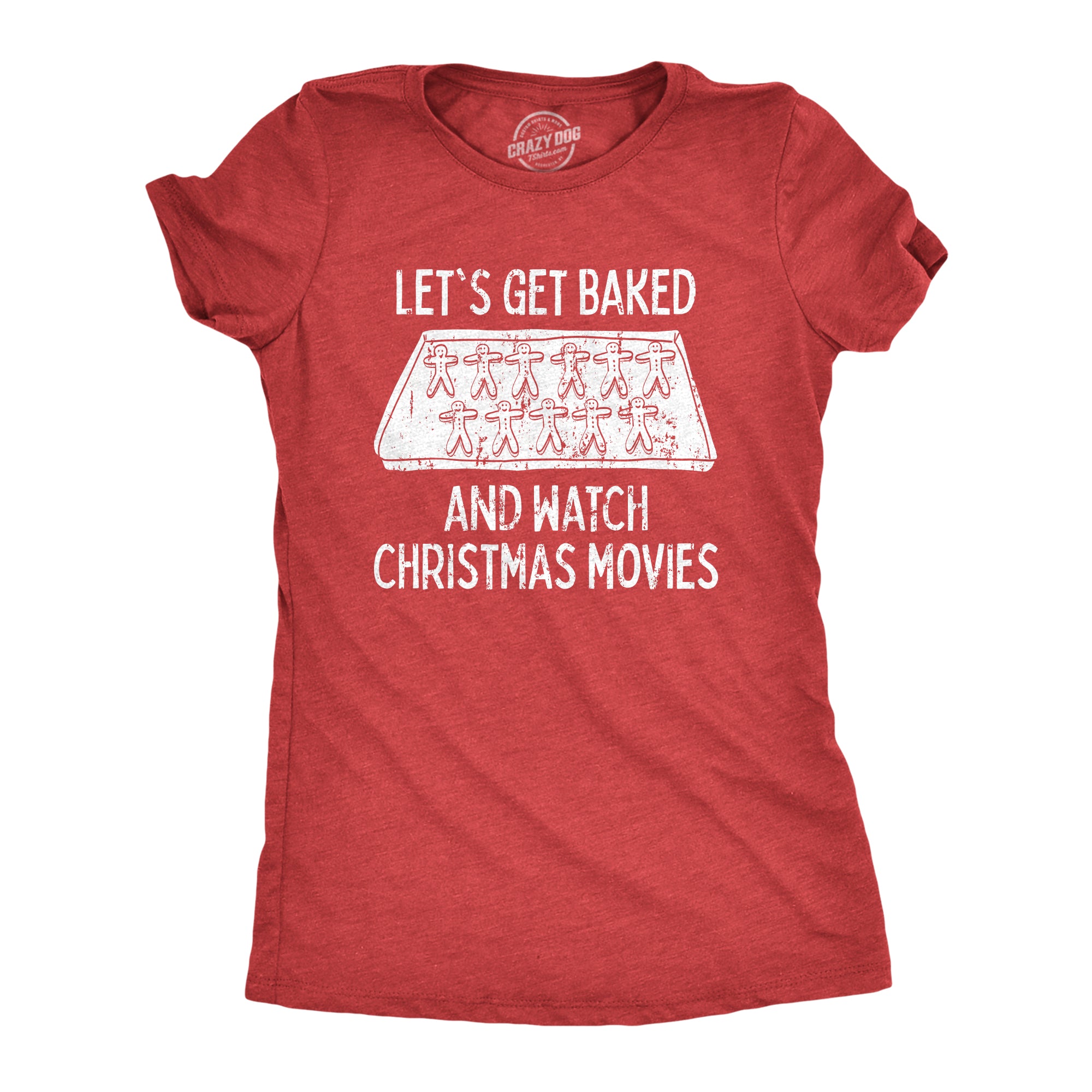 Funny Heather Red Let's Get Baked And Watch Christmas Movies Womens T Shirt Nerdy Christmas 420 Food Tee