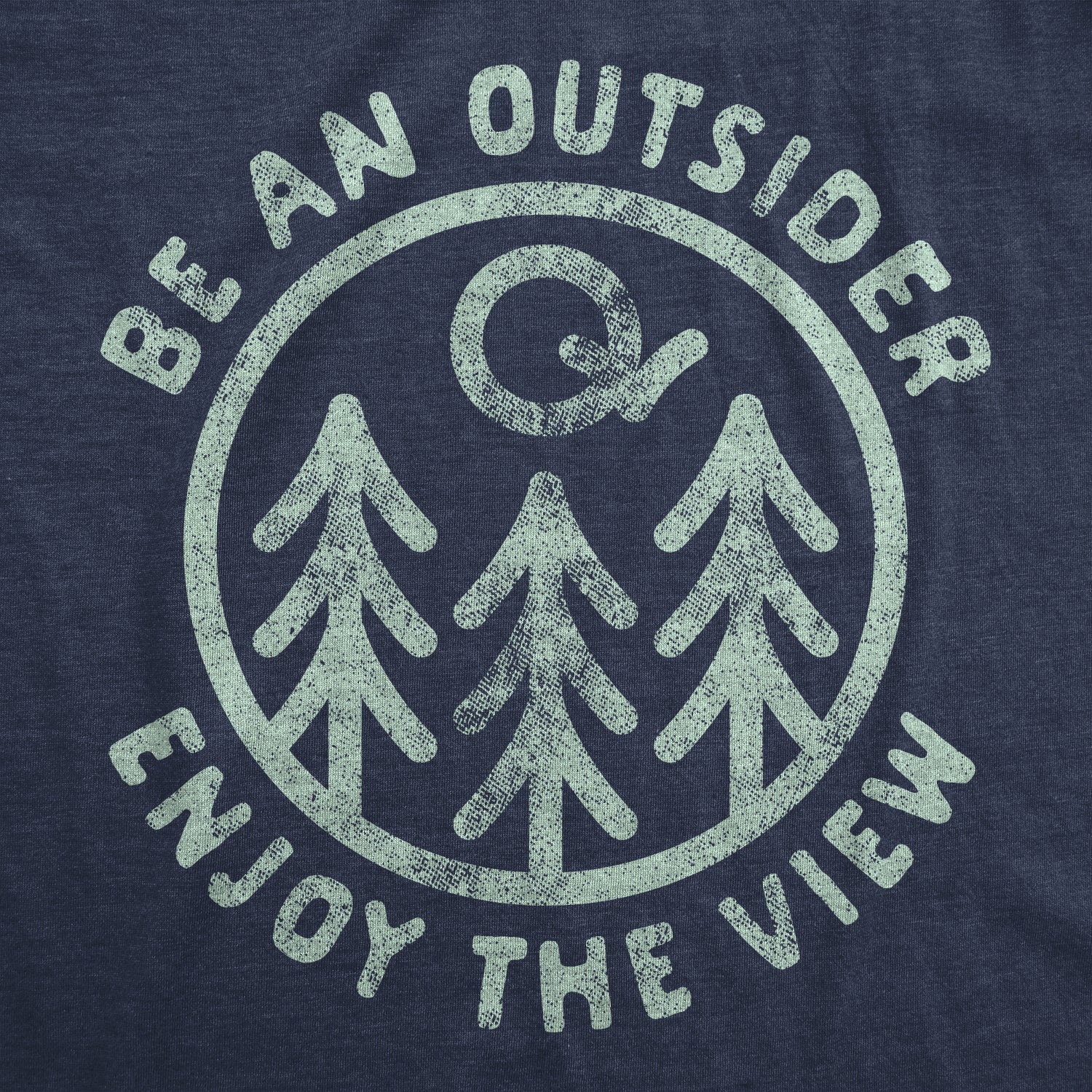 Funny Heather Navy - Outsider Be An Outsider Enjoy The View Womens T Shirt Nerdy camping Tee