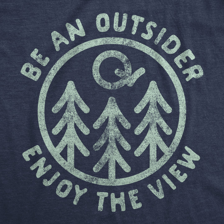 Be An Outsider Enjoy The View Men's T Shirt