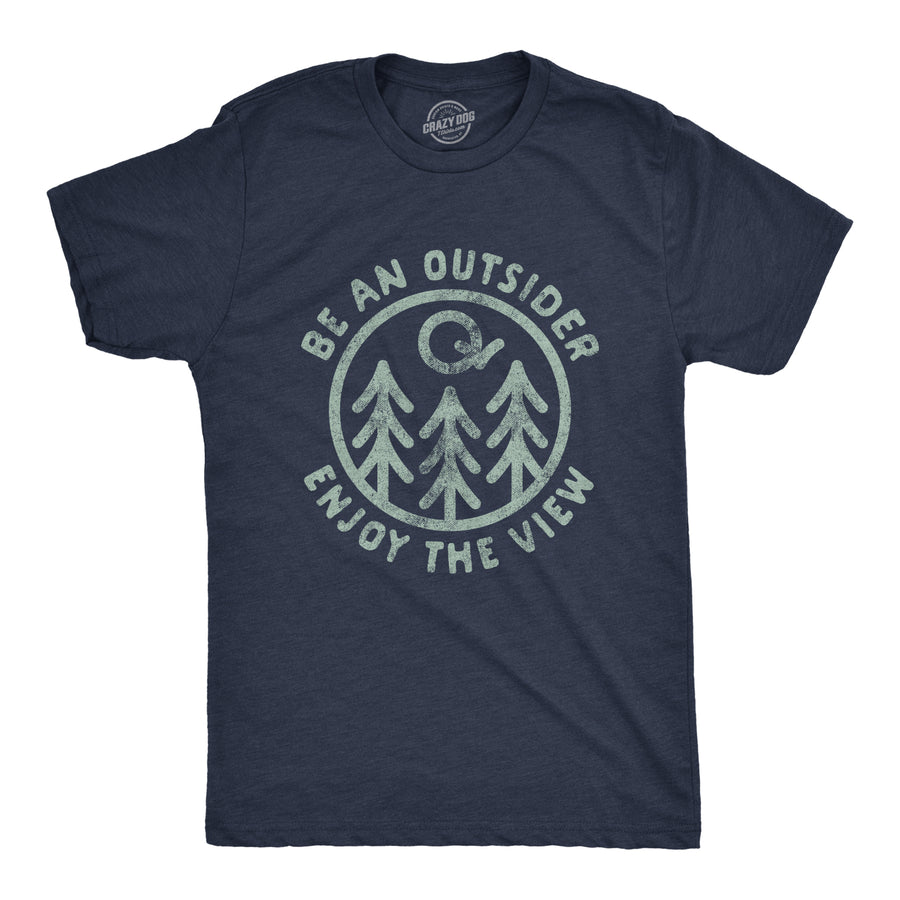 Funny Heather Navy Be An Outsider Enjoy The View Mens T Shirt Nerdy camping Tee