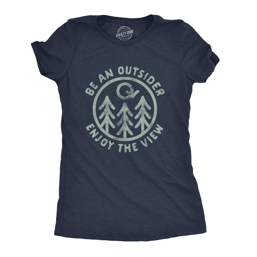 Funny Heather Navy - Outsider Be An Outsider Enjoy The View Womens T Shirt Nerdy camping Tee