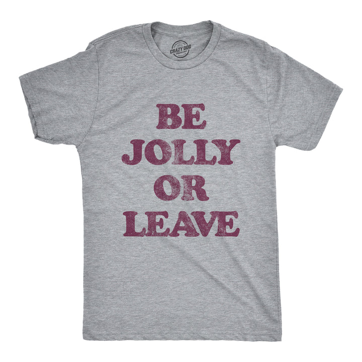 Funny Light Heather Grey Be Jolly Or Leave Mens T Shirt Nerdy Christmas Tee