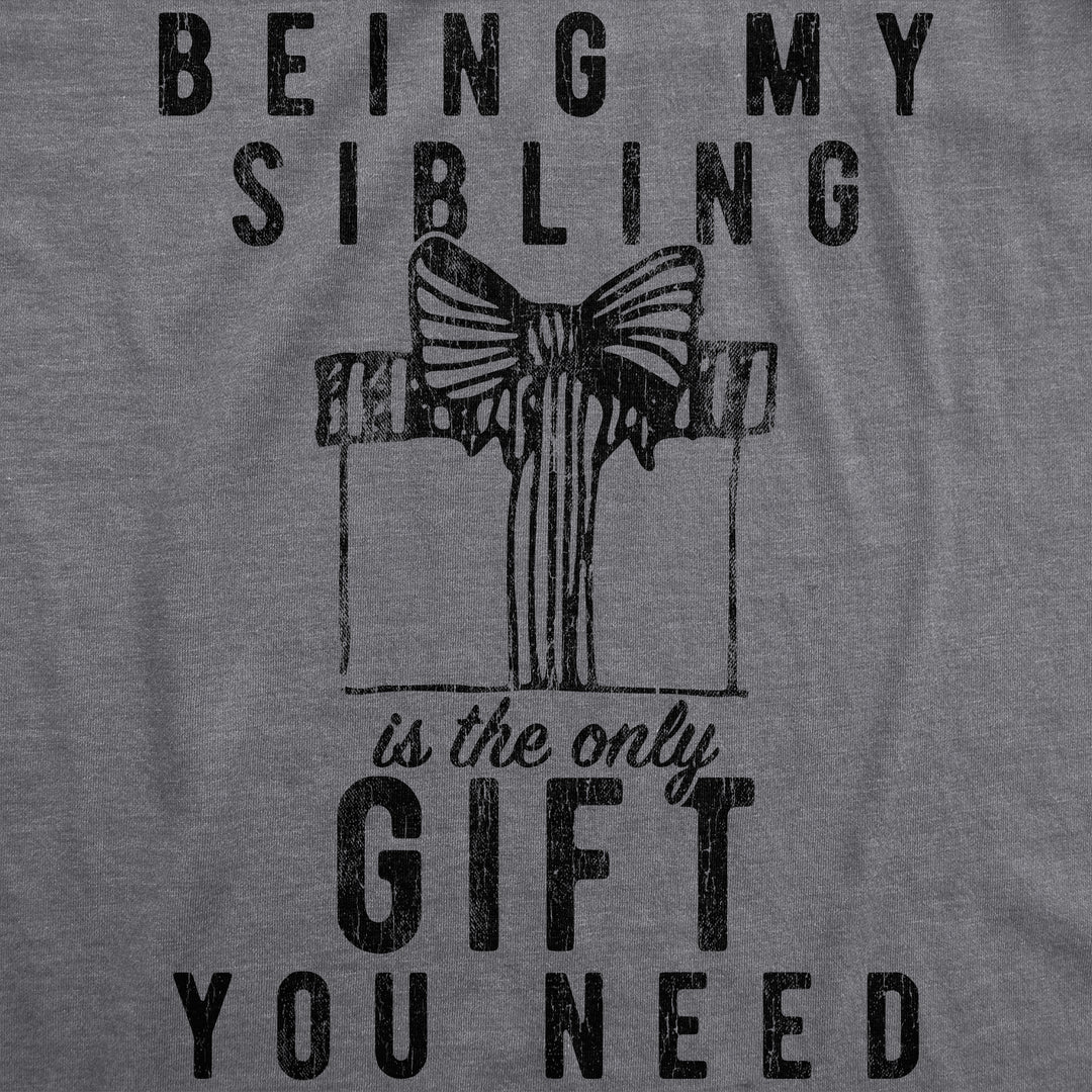 Being My Sibling Is The Only Gift You Need Men's T Shirt