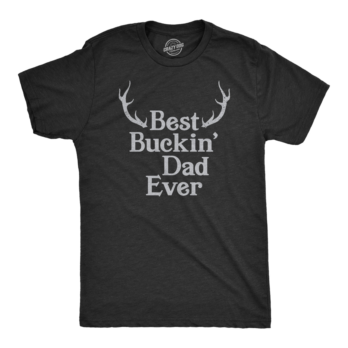 Funny Heather Black - Buckin Dad Best Buckin Dad Ever Mens T Shirt Nerdy Father&#39;s Day Hunting Tee