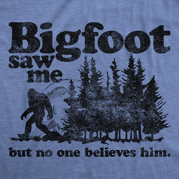 Bigfoot Saw Me Men's T Shirt