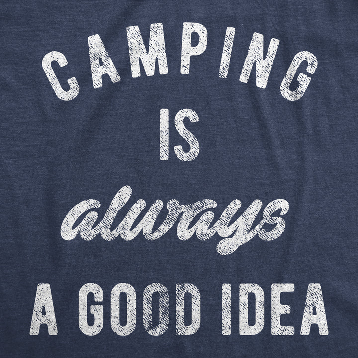 Camping Is Always A Good Idea Men's T Shirt