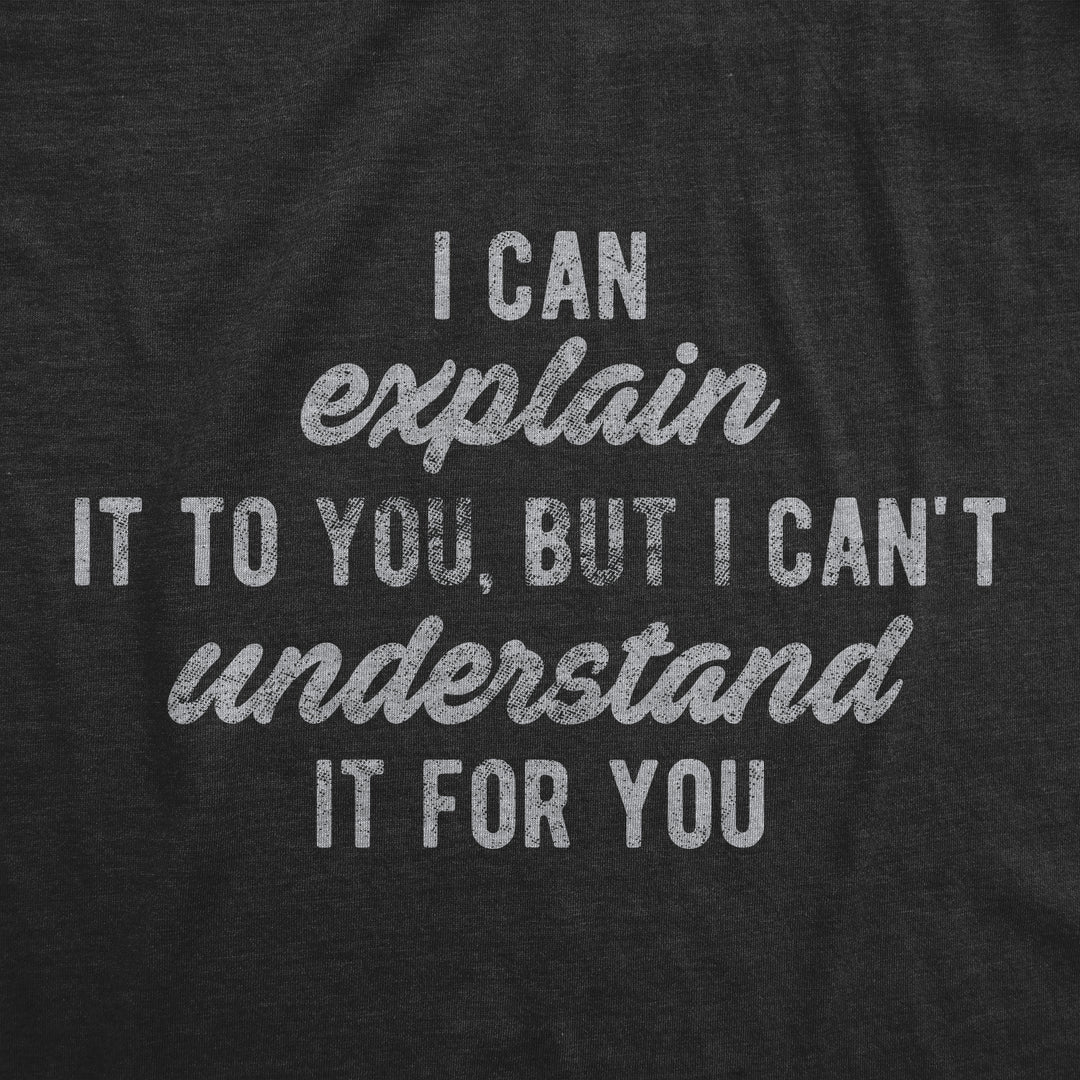 I Can't Understand It For You Women's T Shirt