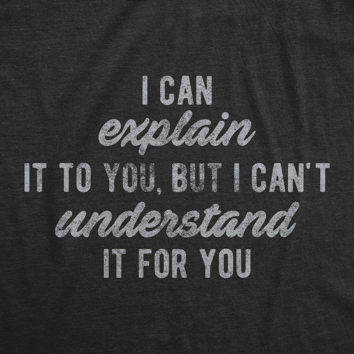 I Can't Understand It For You Women's T Shirt