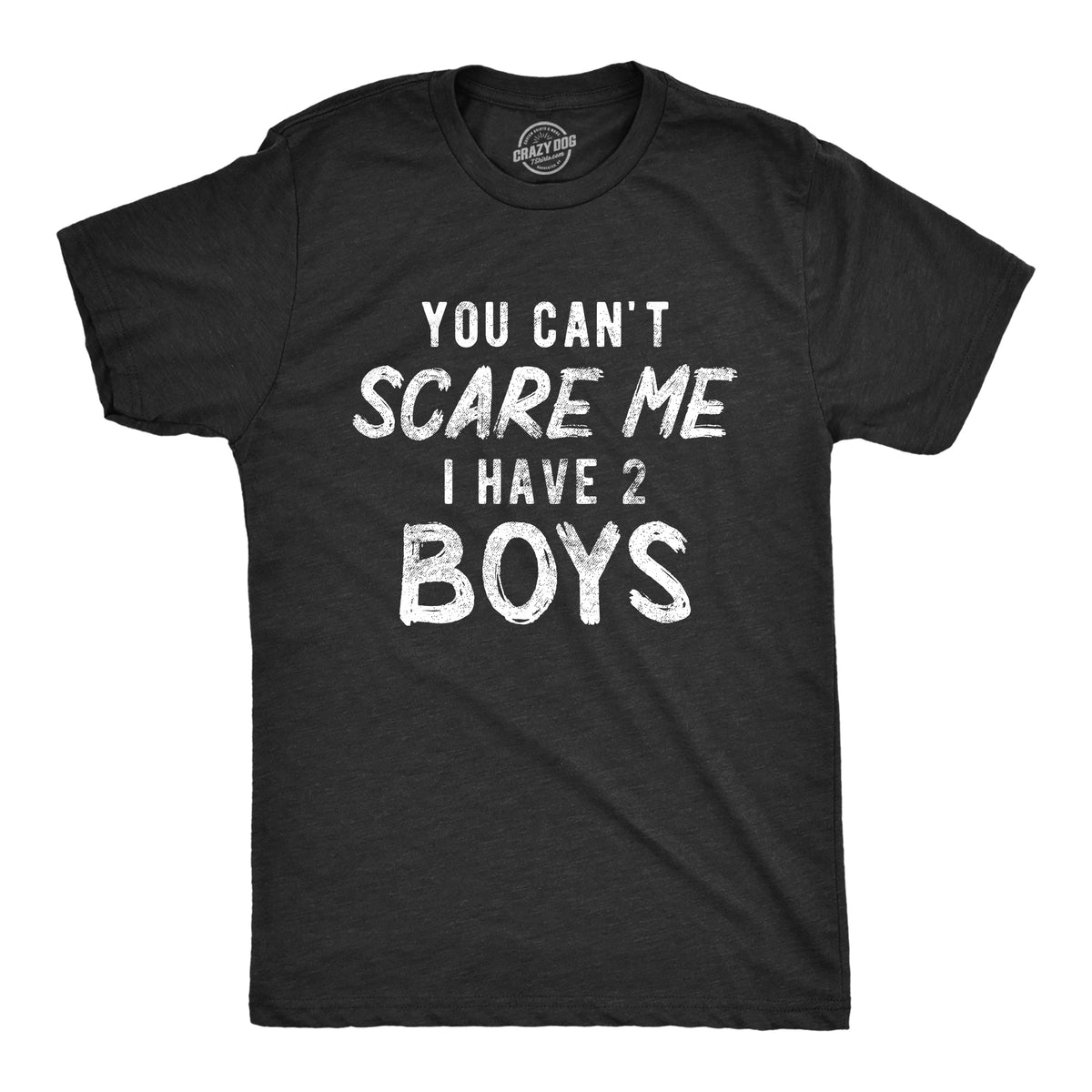 Funny Heather Black - Two Boys You Can&#39;t Scare Me I Have Two Boys Mens T Shirt Nerdy Father&#39;s Day Sarcastic Tee