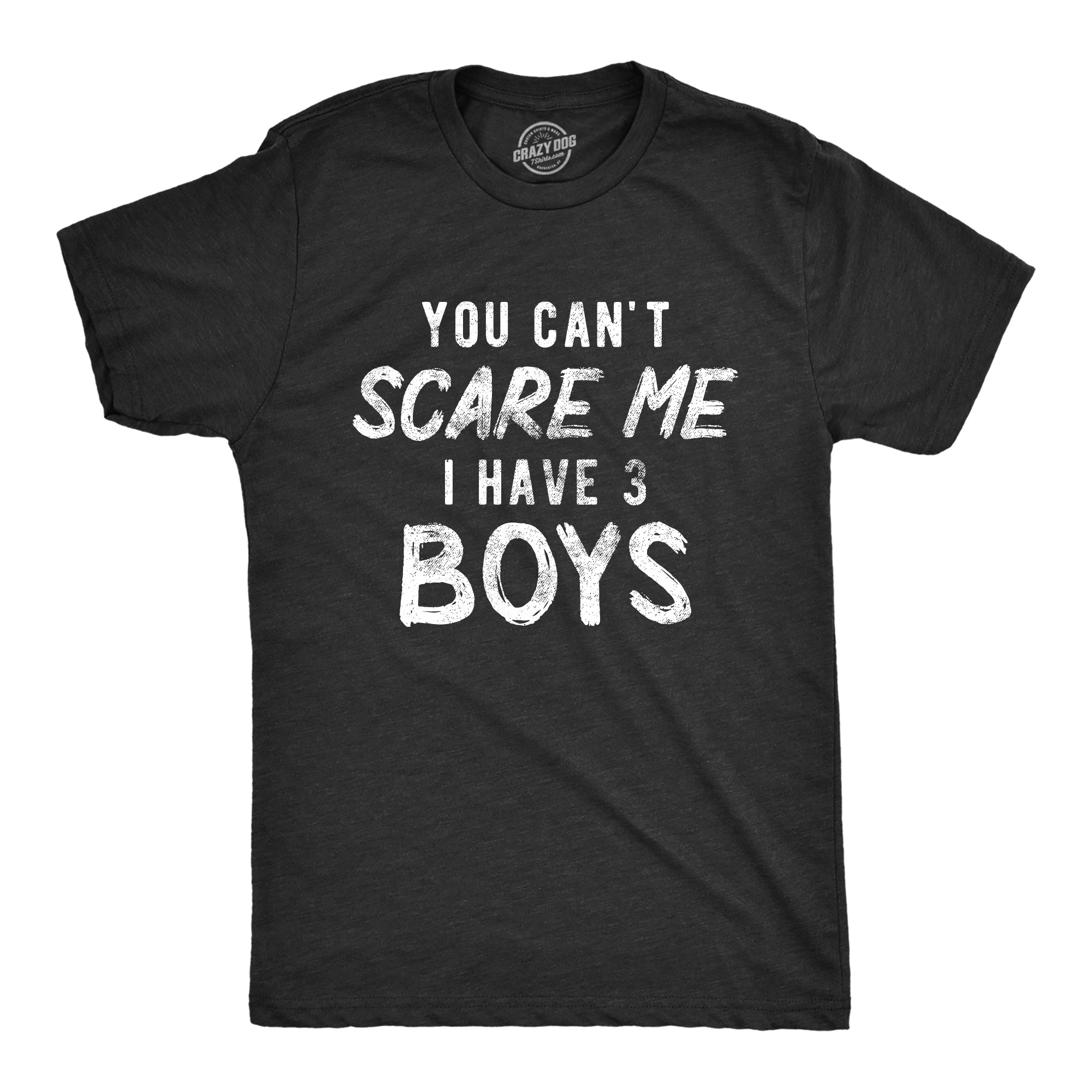 Funny Heather Black - Three Boys You Can't Scare Me I Have Three Boys Mens T Shirt Nerdy Father's Day Sarcastic Tee
