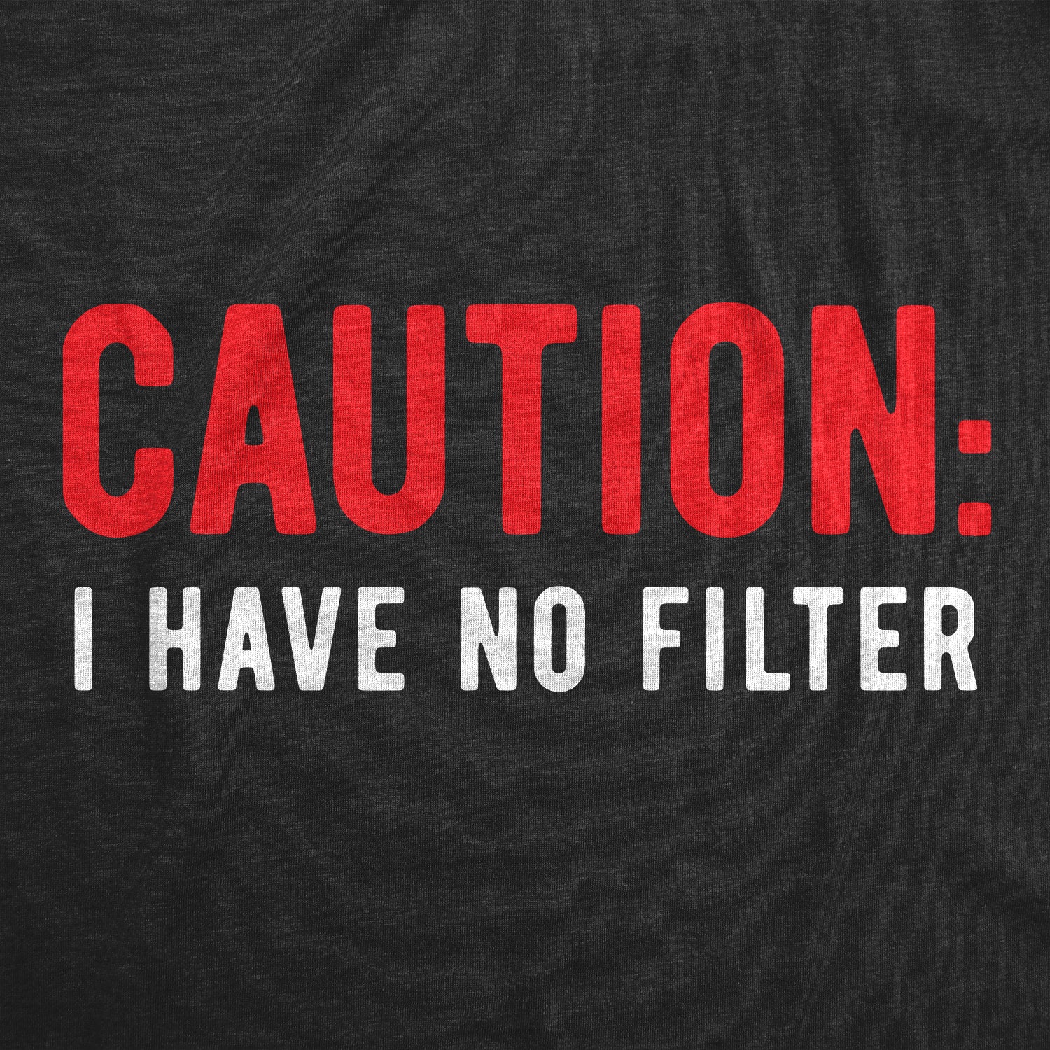 Funny Heather Black Caution I Have No Filter Mens T Shirt Nerdy Sarcastic Tee
