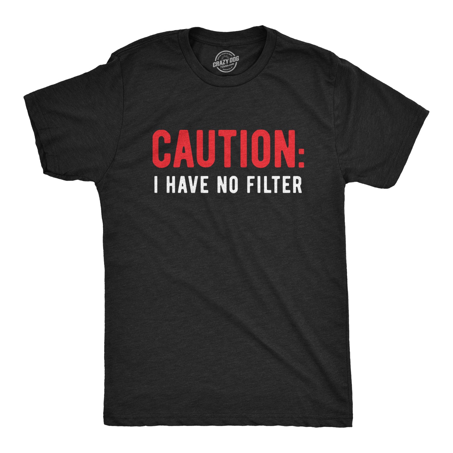 Funny Heather Black Caution I Have No Filter Mens T Shirt Nerdy Sarcastic Tee