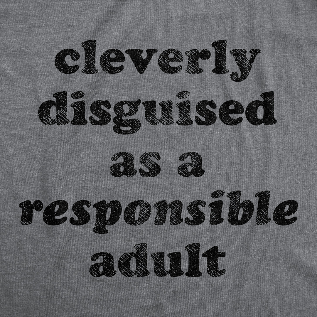Cleverly Disguised As A Responsible Adult Men's T Shirt
