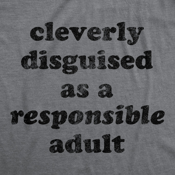 Cleverly Disguised As A Responsible Adult Men's T Shirt