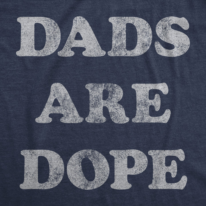 Dads Are Dope Men's T Shirt