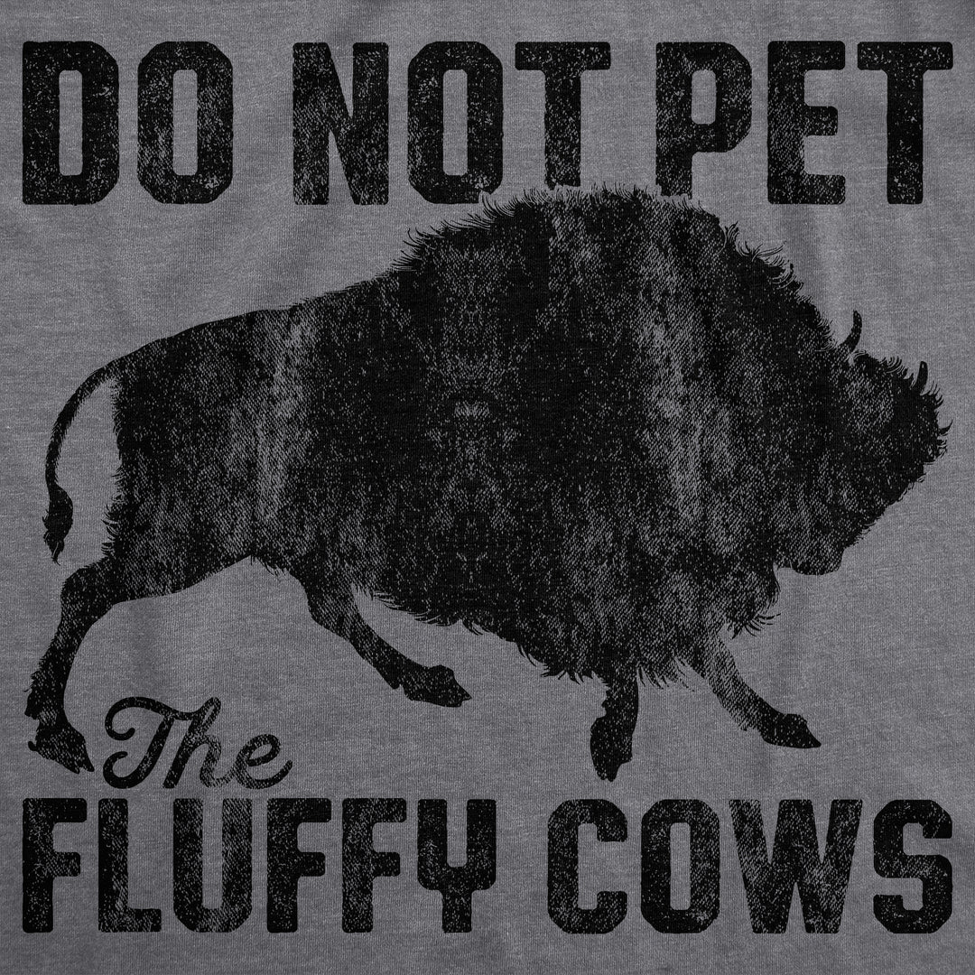Do Not Pet The Fluffy Cows Women's T Shirt