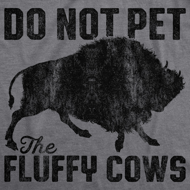 Do Not Pet The Fluffy Cows Women's T Shirt