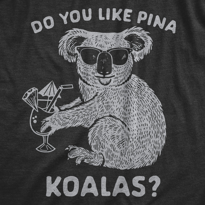 Do You Like Pina Koalas Women's T Shirt