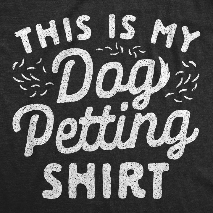 This Is My Dog Petting Shirt Men's T Shirt