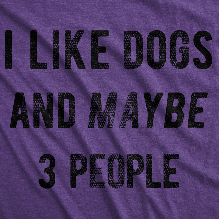 I Like Dogs And Maybe 3 People Women's T Shirt