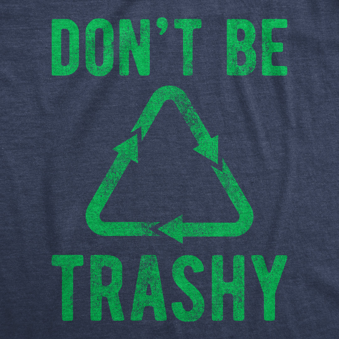 Don't Be Trashy Women's T Shirt