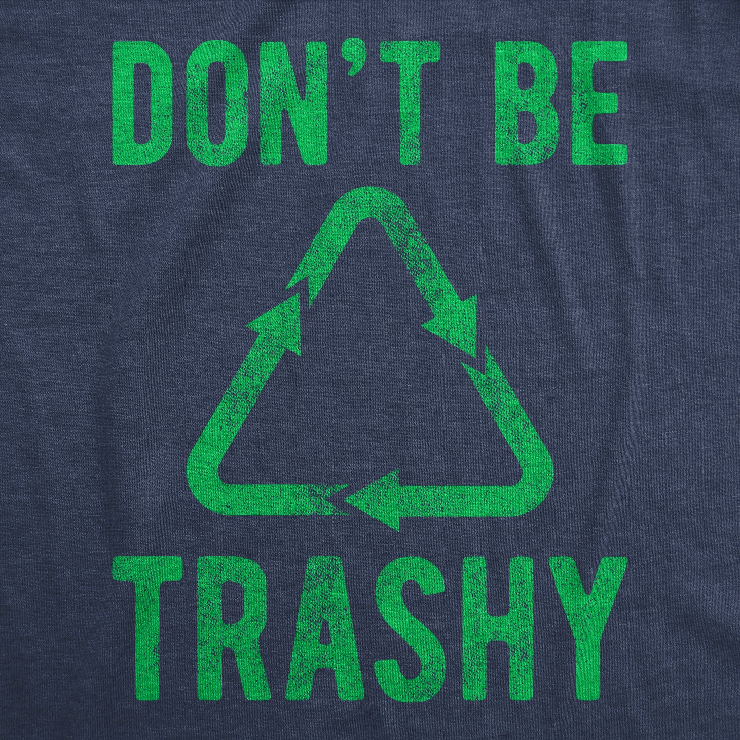 Funny Heather Navy - Trashy Don't Be Trashy Womens T Shirt Nerdy Earth Science Tee