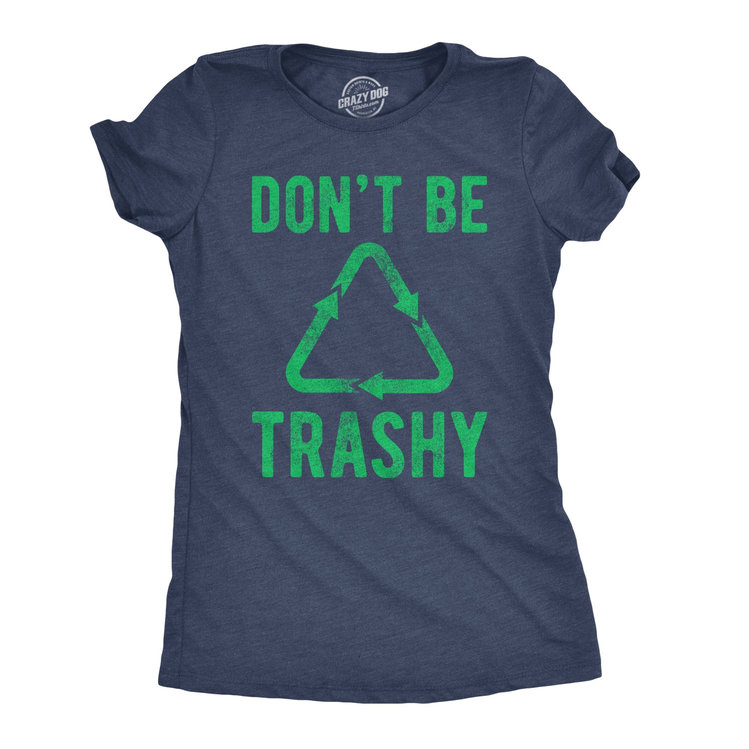 Funny Heather Navy - Trashy Don't Be Trashy Womens T Shirt Nerdy Earth Science Tee