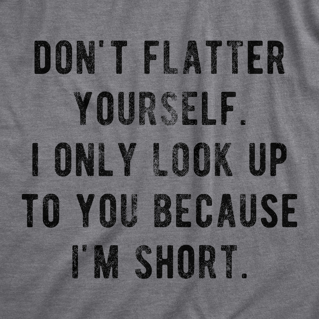 I Only Look Up To You Because I'm Short Women's T Shirt
