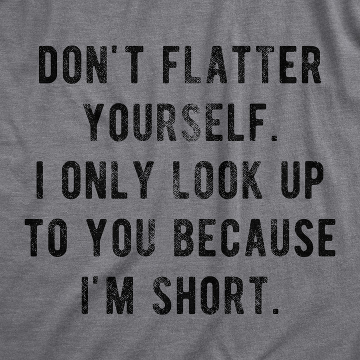 I Only Look Up To You Because I'm Short Women's T Shirt