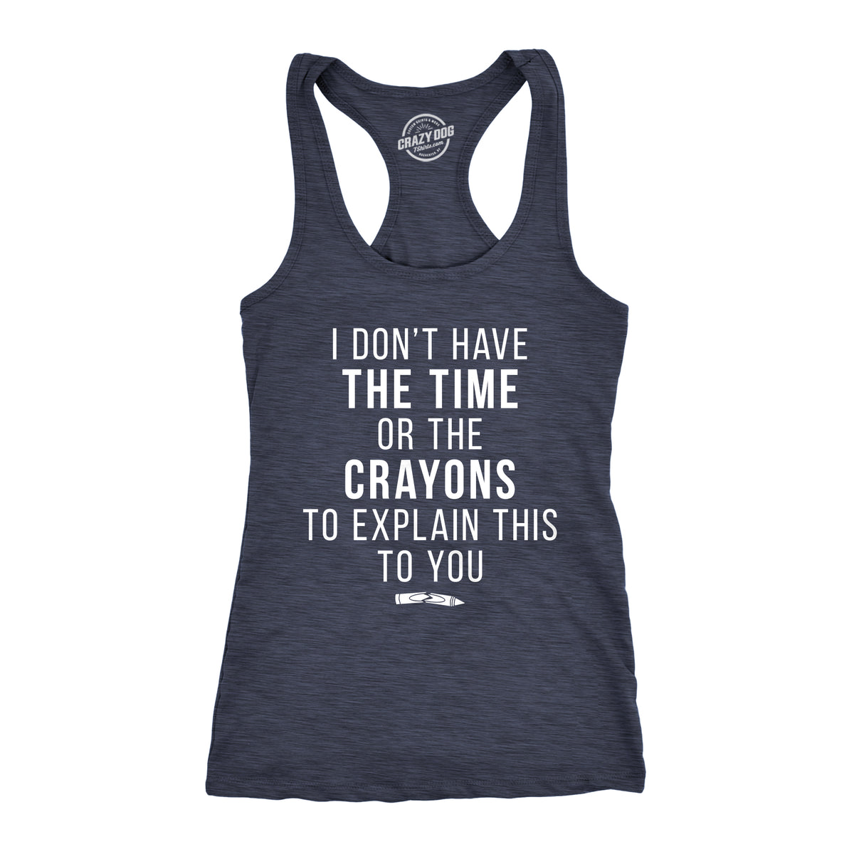 Funny Heather Navy I Don&#39;t Have The Time Or The Crayons Womens Tank Top Nerdy Sarcastic Tee