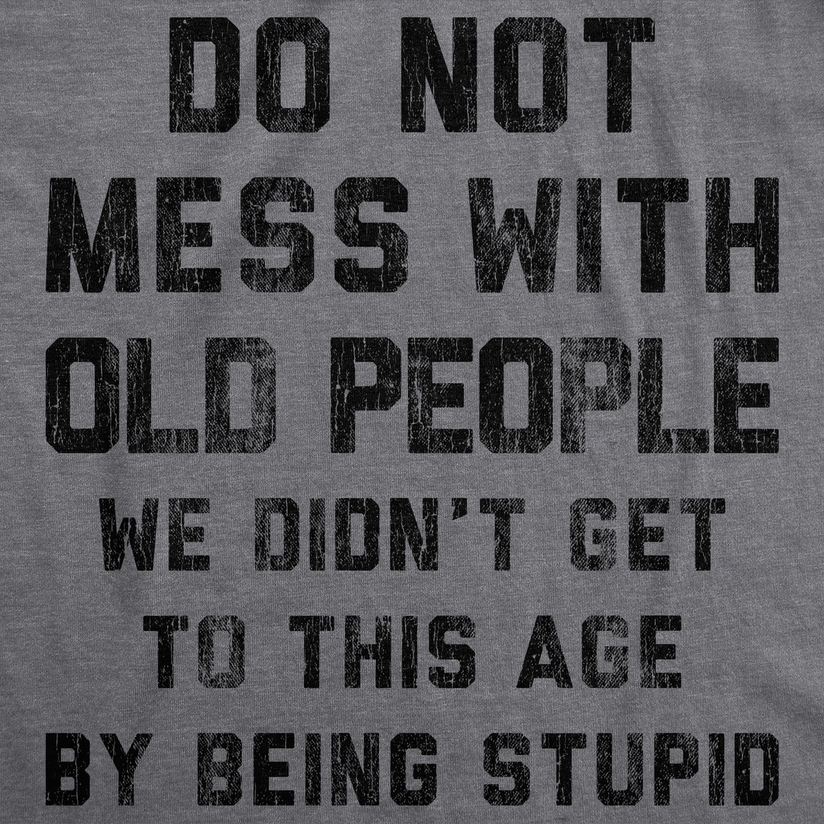 Do Not Mess With Old People Men&#39;s T Shirt