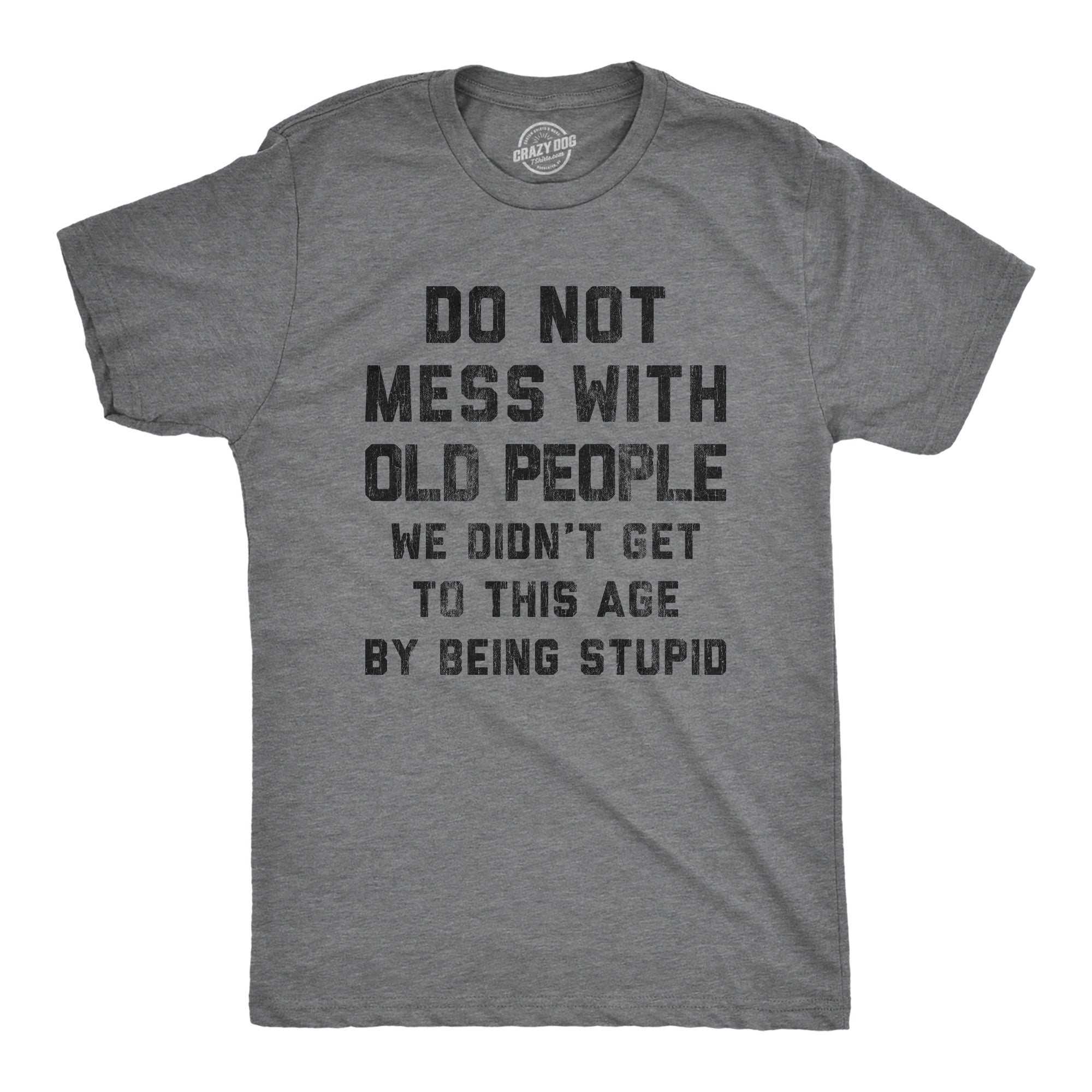 Funny Dark Heather Grey Do Not Mess With Old People Mens T Shirt Nerdy Birthday Tee
