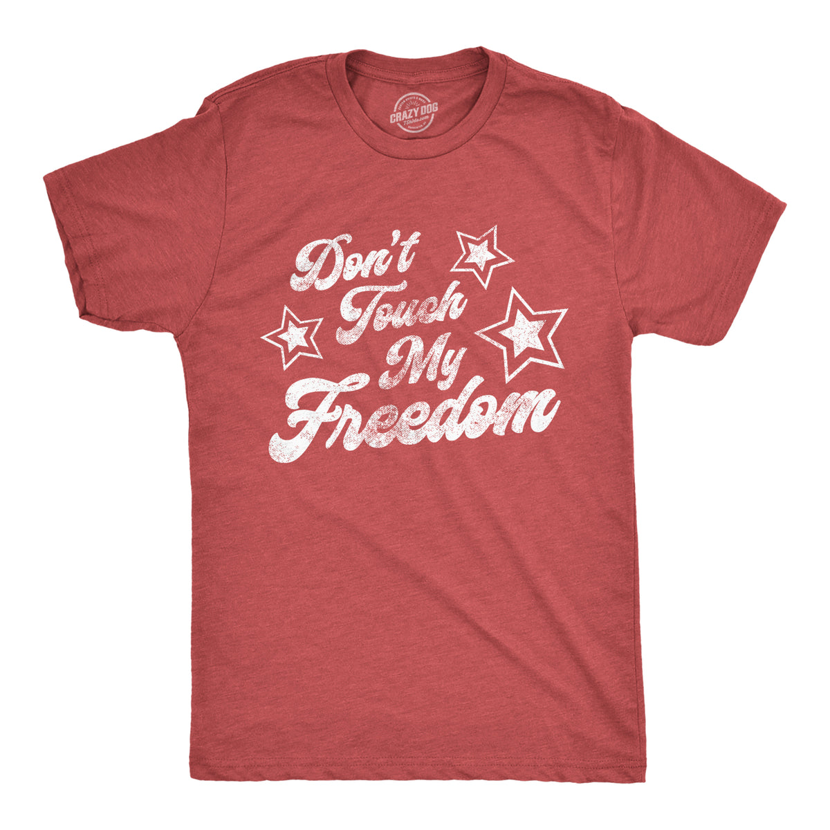 Funny Heather Red - Freedom Don&#39;t Touch My Freedom Mens T Shirt Nerdy Fourth of July Tee
