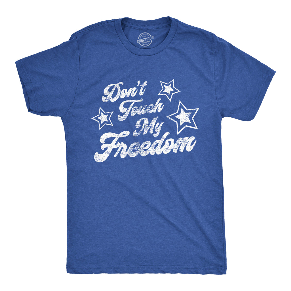 Funny Heather Royal - Freedom Don’t Touch My Freedom Mens T Shirt Nerdy Fourth of July Tee
